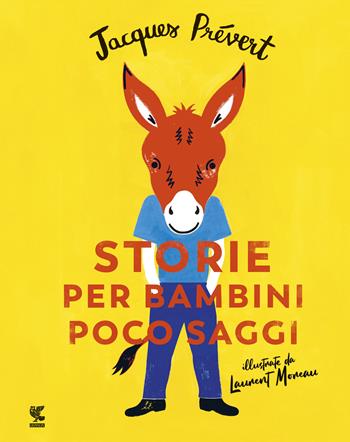 Storie per bambini poco saggi. Ediz. a colori - Jacques Prévert - Libro Guanda 2019, Le Gabbianelle | Libraccio.it