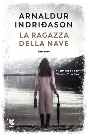 La ragazza della nave - Arnaldur Indriðason - Libro Guanda 2018, Narratori della Fenice | Libraccio.it