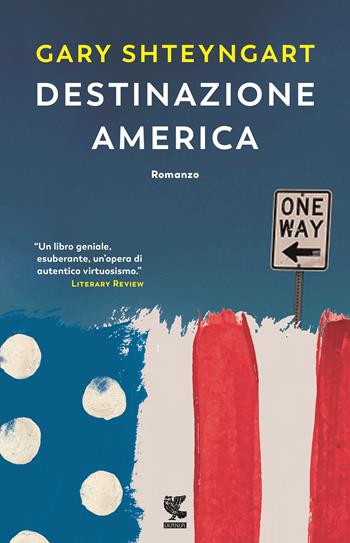 Destinazione America - Gary Shteyngart - Libro Guanda 2019, Narratori della Fenice | Libraccio.it