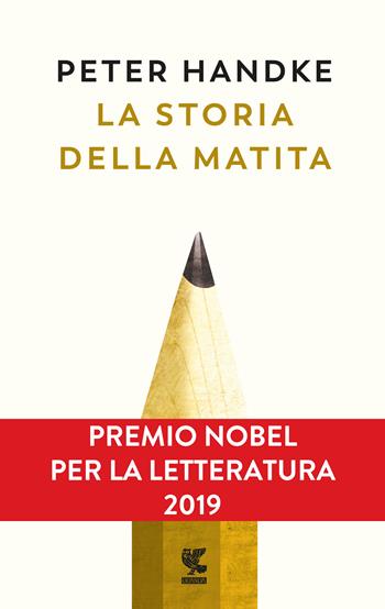 La storia della matita - Peter Handke - Libro Guanda 2018, Narratori della Fenice | Libraccio.it
