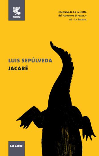 Jacaré - Luis Sepúlveda - Libro Guanda 2018, Tascabili Guanda. Narrativa | Libraccio.it