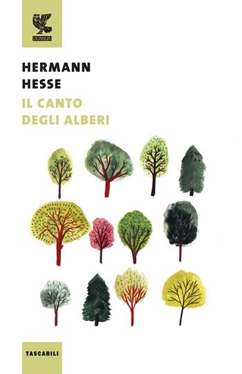 Il canto degli alberi - Hermann Hesse - Libro Guanda 2018, Tascabili Guanda. Poesia | Libraccio.it