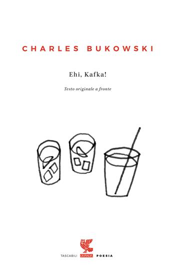 Ehi, Kafka! Testo inglese a fronte - Charles Bukowski - Libro Guanda 2018, Tascabili Guanda. Poesia | Libraccio.it