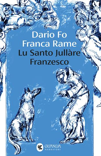Lu Santo Jullàre Franzesco - Dario Fo - Libro Guanda 2025, Narratori della Fenice | Libraccio.it
