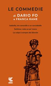 Le commedie. Vol. 2: Isabella, tre caravelle e un cacciaballe-Settimo: ruba un po' meno-La colpa è sempre del diavolo