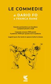 Le commedie. Vol. 3: Grande pantomima con bandiere e pupazzi piccoli e medi-L'Operaio conosce 100 parole e il padrone 1000 per questo lui è padrone-Legami pure che tanto io spacco tutto lo stesso