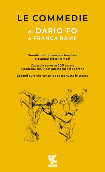 Le commedie. Vol. 3: Grande pantomima con bandiere e pupazzi piccoli e medi-L'Operaio conosce 100 parole e il padrone 1000 per questo lui è padrone-Legami pure che tanto io spacco tutto lo stesso - Dario Fo - Libro Guanda 2021, Fuori collana | Libraccio.it