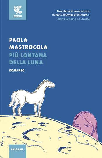 Più lontana della luna - Paola Mastrocola - Libro Guanda 2018, Tascabili Guanda. Narrativa | Libraccio.it