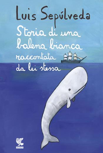 Storia di una balena bianca raccontata da lei stessa - Luis Sepúlveda - Libro Guanda 2018, Le Gabbianelle | Libraccio.it
