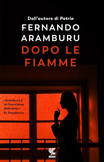 Dopo le fiamme - Fernando Aramburu - Libro Guanda 2019, Narratori della Fenice | Libraccio.it