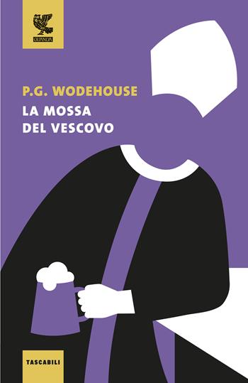 La mossa del vescovo - Pelham G. Wodehouse - Libro Guanda 2018, Tascabili Guanda. Narrativa | Libraccio.it