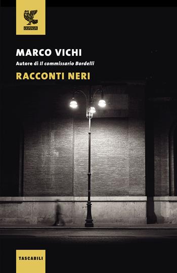 Racconti neri - Marco Vichi - Libro Guanda 2018, Tascabili Guanda. Narrativa | Libraccio.it