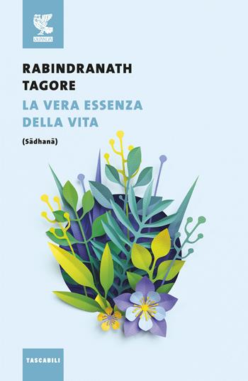 La vera essenza della vita (Sadhana) - Rabindranath Tagore - Libro Guanda 2018, Tascabili Guanda. Saggi | Libraccio.it