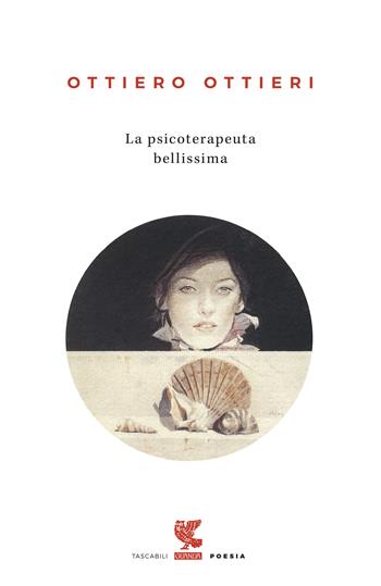 La psicoterapeuta bellissima - Ottiero Ottieri - Libro Guanda 2019, Tascabili Guanda. Poesia | Libraccio.it