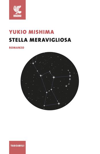 Stella meravigliosa - Yukio Mishima - Libro Guanda 2019, Tascabili Guanda. Narrativa | Libraccio.it