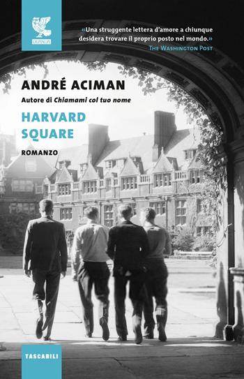 Harvard Square - André Aciman - Libro Guanda 2019, Tascabili Guanda. Narrativa | Libraccio.it