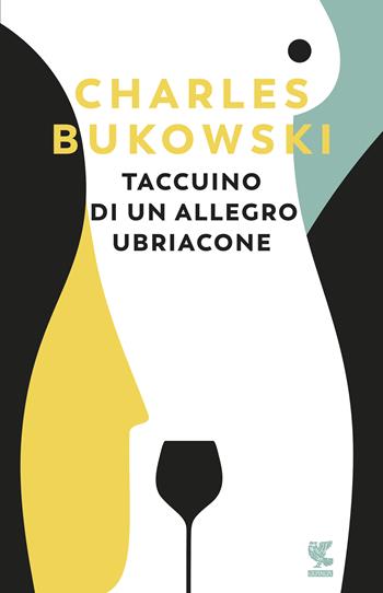 Taccuino di un allegro ubriacone - Charles Bukowski - Libro Guanda 2019, Narratori della Fenice | Libraccio.it