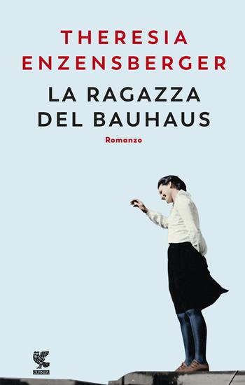 La ragazza del Bauhaus - Theresia Enzensberger - Libro Guanda 2019, Narratori della Fenice | Libraccio.it