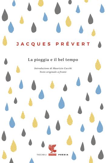 La pioggia e il bel tempo. Testo francese a fronte - Jacques Prévert - Libro Guanda 2019, Tascabili Guanda. Poesia | Libraccio.it