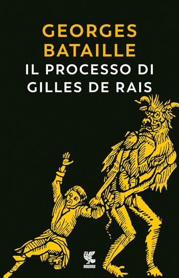 Il processo di Gilles de Rais - Georges Bataille - Libro Guanda 2023, Biblioteca della Fenice | Libraccio.it