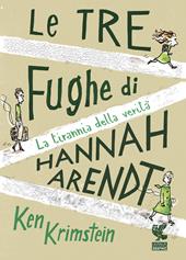Le tre fughe di Hannah Arendt. La tirannia della verità