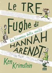 Le tre fughe di Hannah Arendt. La tirannia della verità