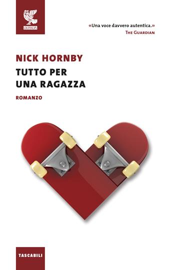 Tutto per una ragazza - Nick Hornby - Libro Guanda 2018, Tascabili Guanda. Narrativa | Libraccio.it