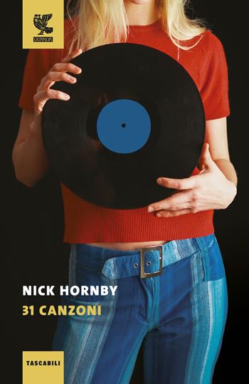 31 canzoni - Nick Hornby - Libro Guanda 2019, Tascabili Guanda. Narrativa | Libraccio.it