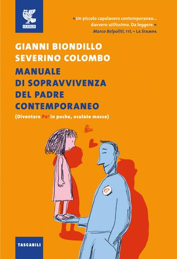 Manuale di sopravvivenza del padre contemporaneo. (Diventare Pa3 in poche, oculate mosse) - Gianni Biondillo, Severino Colombo - Libro Guanda 2019, Tascabili Guanda. Saggi | Libraccio.it