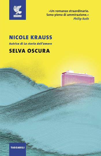 Selva oscura - Nicole Krauss - Libro Guanda 2019, Tascabili Guanda. Narrativa | Libraccio.it