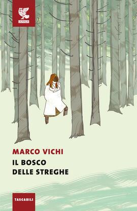 Il bosco delle streghe - Marco Vichi - Libro Guanda 2023, Tascabili Guanda. Narrativa | Libraccio.it