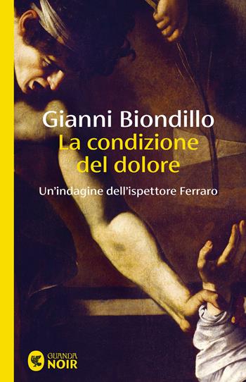 La condizione del dolore. Un'indagine dell'ispettore Ferraro - Gianni Biondillo - Libro Guanda 2026, Guanda noir | Libraccio.it