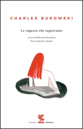 Le ragazze che seguivamo. Testo inglese a fronte - Charles Bukowski - Libro Guanda 2020, Tascabili Guanda. Poesia | Libraccio.it
