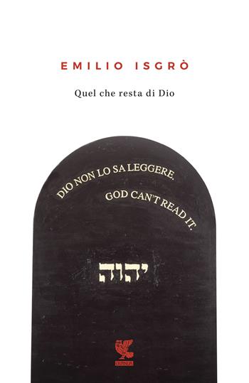 Quel che resta di Dio - Emilio Isgrò - Libro Guanda 2019, Tascabili Guanda. Poesia | Libraccio.it