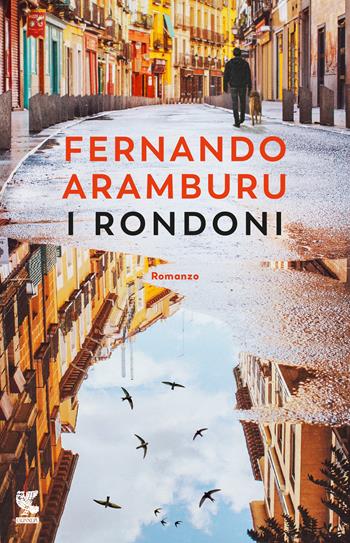 I rondoni - Fernando Aramburu - Libro Guanda 2021, Narratori della Fenice | Libraccio.it