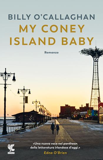 My Coney Island baby. Ediz. italiana - Billy O'Callaghan - Libro Guanda 2021, Narratori della Fenice | Libraccio.it
