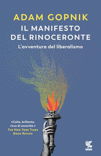 Il manifesto del rinoceronte. L'avventura del liberalismo - Adam Gopnik - Libro Guanda 2020, Biblioteca della Fenice | Libraccio.it