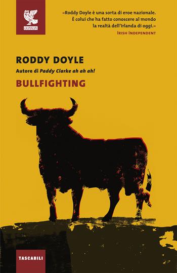 Bullfighting - Roddy Doyle - Libro Guanda 2019, Tascabili Guanda. Narrativa | Libraccio.it
