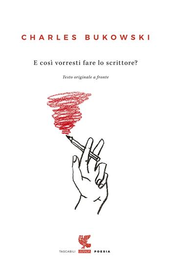 E così vorresti fare lo scrittore? Testo inglese a fronte - Charles Bukowski - Libro Guanda 2019, Tascabili Guanda. Poesia | Libraccio.it