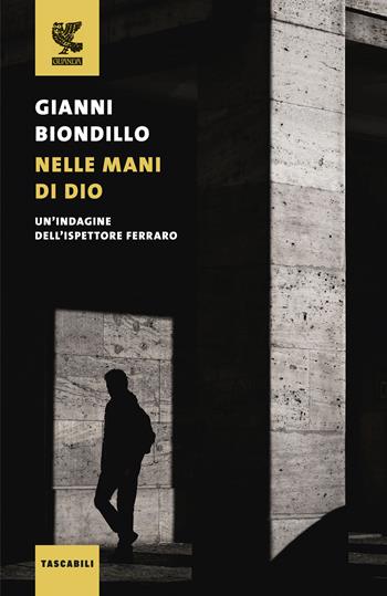 Nelle mani di Dio. Un'indagine dell'ispettore Ferraro - Gianni Biondillo - Libro Guanda 2020, Tascabili Guanda. Narrativa | Libraccio.it