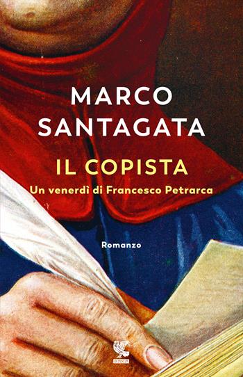 Il copista. Un venerdì di Francesco Petrarca - Marco Santagata - Libro Guanda 2020, Narratori della Fenice | Libraccio.it