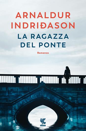 La ragazza del ponte - Arnaldur Indriðason - Libro Guanda 2020, Narratori della Fenice | Libraccio.it