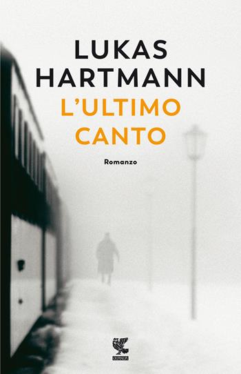 L' ultimo canto - Lukas Hartmann - Libro Guanda 2022, Narratori della Fenice | Libraccio.it