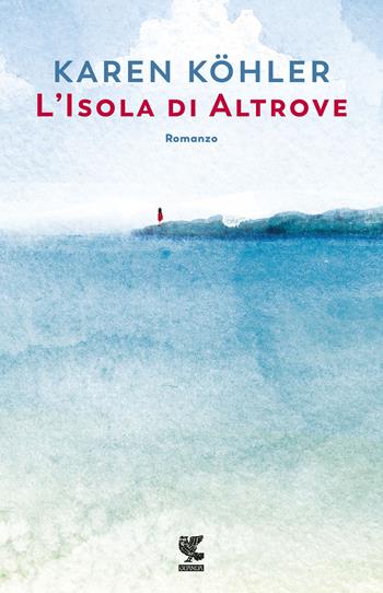 L'isola di Altrove - Karen Köhler - Libro Guanda 2020, Narratori della Fenice | Libraccio.it