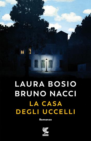 La casa degli uccelli - Laura Bosio, Bruno Nacci - Libro Guanda 2020, Narratori della Fenice | Libraccio.it