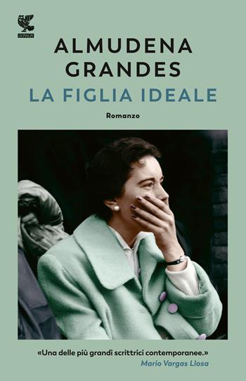 La figlia ideale - Almudena Grandes - Libro Guanda 2020, Narratori della Fenice | Libraccio.it