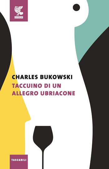 Taccuino di un allegro ubriacone - Charles Bukowski - Libro Guanda 2020, Tascabili Guanda. Narrativa | Libraccio.it