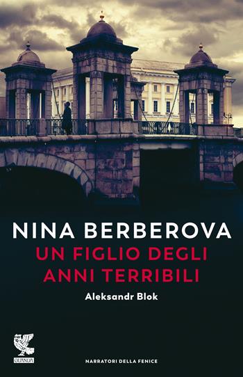 Un figlio degli anni terribili. Nuova ediz. - Nina Berberova - Libro Guanda 2021, Narratori della Fenice | Libraccio.it