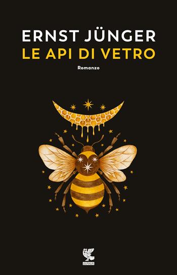 Le api di vetro - Ernst Jünger - Libro Guanda 2020, Narratori della Fenice | Libraccio.it