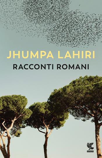 Racconti romani - Jhumpa Lahiri - Libro Guanda 2022, Narratori della Fenice | Libraccio.it